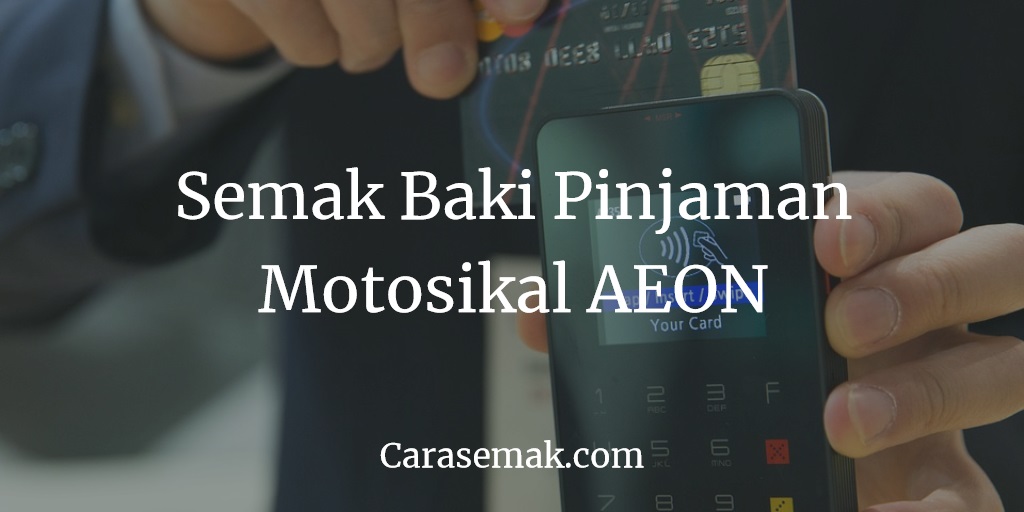 Semak Baki Pinjaman Motosikal Aeon Credit Online Dan Sms