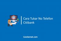 Cara Tukar No Telefon Citibank