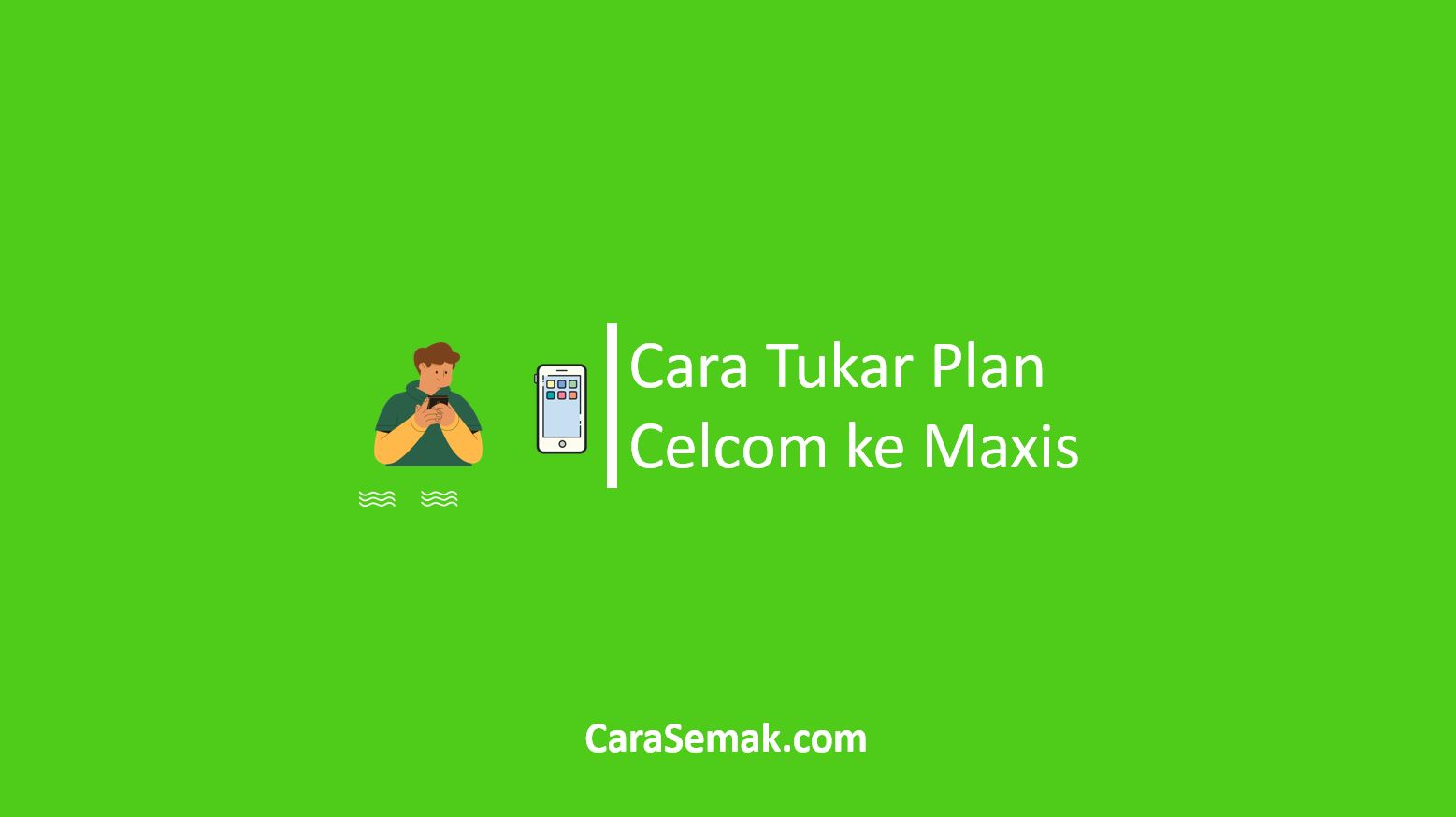 Cara Tukar Plan Celcom ke Maxis