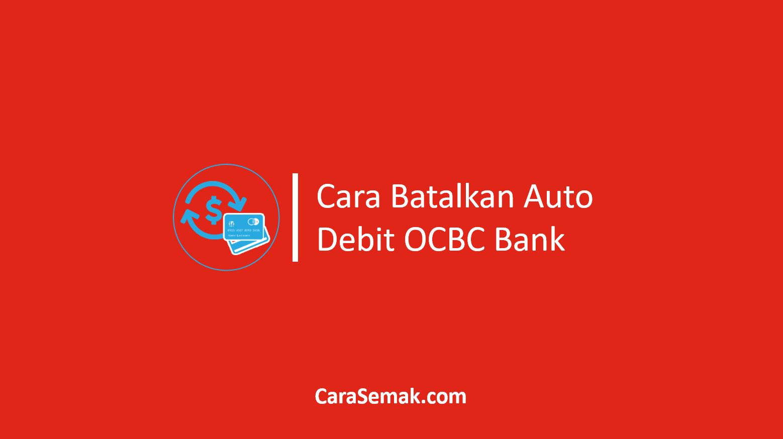 Cara Batalkan Auto Debit OCBC Bank